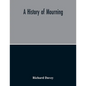 A History Of Mourning - Paperback