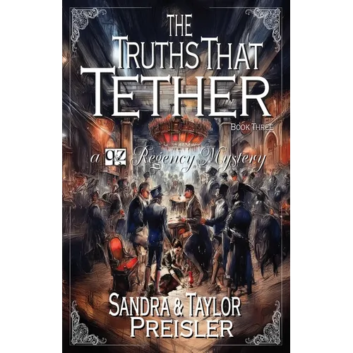The Truths That Tether: A Q&Z Regency Mystery - Paperback