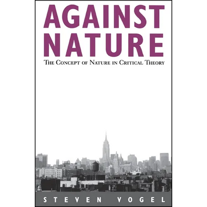Against Nature: The Concept of Nature in Critical Theory - Paperback