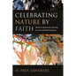 Celebrating Nature by Faith: Studies in Reformation Theology in an Era of Global Emergency - Paperback