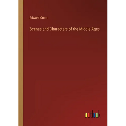 Scenes and Characters of the Middle Ages - Paperback