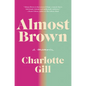 Almost Brown: A Memoir - Hardcover