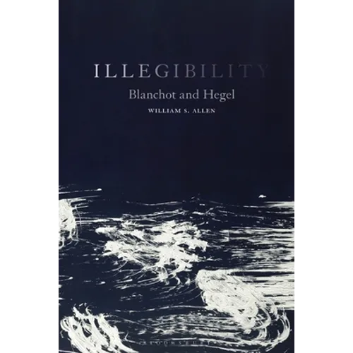 Illegibility: Blanchot and Hegel - Paperback