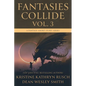 Fantasies Collide, Vol. 3: A Fantasy Short Story Series - Paperback