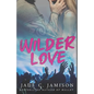 Wilder Love: A Steamy Single Dad Rockstar Romance - Paperback