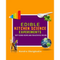 Edible Kitchen Science Experiments Edition 2: Tasty Science Recipes and STEM Activities for Kids - Paperback