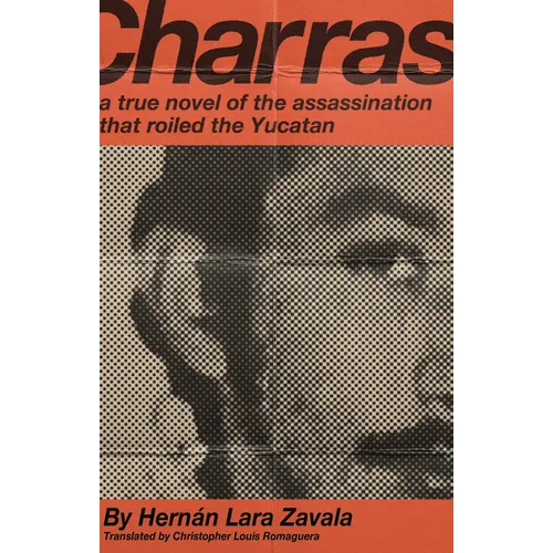 Charras: A True Novel of the Assassination That Roiled the Yucatan - Paperback