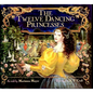 The Twelve Dancing Princesses - Hardcover