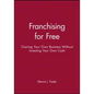 Franchising for Free: Owning Your Own Business Without Investing Your Own Cash - Paperback