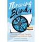 Thriving Blind: Stories of Real People Succeeding Without Sight - Paperback
