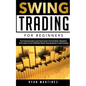 Swing Trading for Beginners: The #1 Step by Step Guide to Create Passive Income in The Stock Market Trading Options.Real Strategies to Create $10 000/ - Paperback
