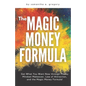 The Magic Money Formula: Get What You Want Now through Money Mindset Makeover, Law of Attraction, and the Magic Money Formula! - Paperback