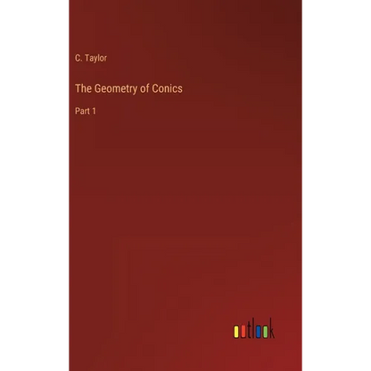 The Geometry of Conics: Part 1 - Hardcover