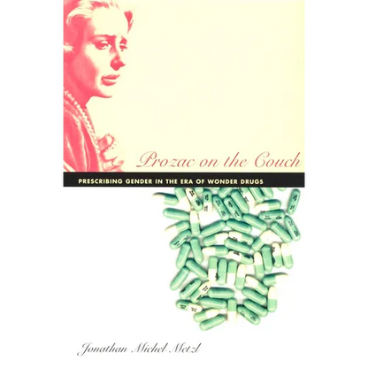 Prozac on the Couch: Prescribing Gender in the Era of Wonder Drugs - Paperback