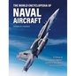The World Encyclopedia of Naval Aircraft: A History of Shipborne Fighters, Bombers, Helicopters and Flying Boats - Hardcover