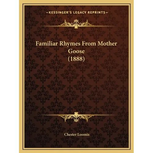 Familiar Rhymes From Mother Goose (1888) - Paperback