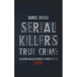 Serial Killers True Crime: 13 Serial Killer Murder Stories of the 2000s - Paperback