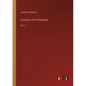 A History of Architecture: Vol. I - Paperback