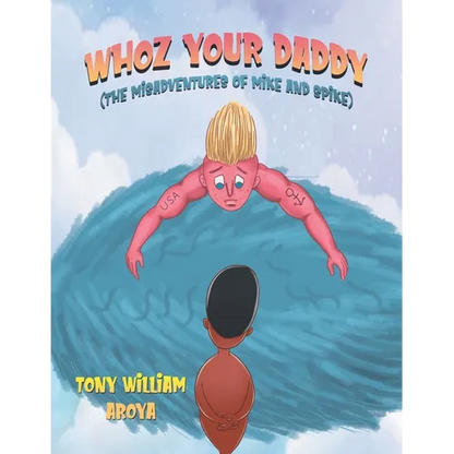 Whoz Your Daddy: The Misadventures of Mike and Spikes - Paperback