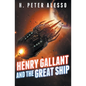 Henry Gallant and the Great Ship: (The Henry Gallant Saga Book 7) - Paperback