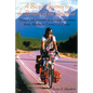 A Bicycle Journey to the Bottom of the Americas: Being a True Account of a Bicycle Adventure from Alaska to Tierra del Fuego - Paperback