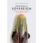 Critically Sovereign: Indigenous Gender, Sexuality, and Feminist Studies - Hardcover