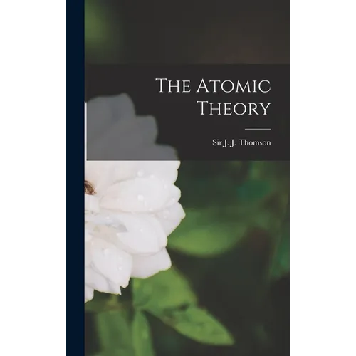 The Atomic Theory - Hardcover