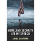 Homeland Security Ate My Speech: Messages from the End of the World - Hardcover