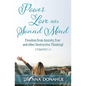 Power, Love and a Sound Mind: Freedom From Anxiety, Fear and Other Destructive Thinking! - Paperback