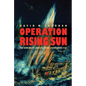 Operation Rising Sun: The Sinking of Japan's Secret Submarine I-52 - Hardcover