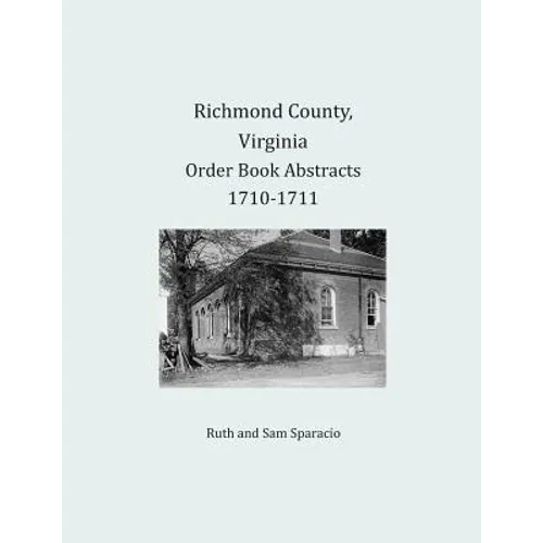 Richmond County, Virginia Order Book Abstracts 1710-1711 - Paperback