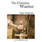 The Christian Warrior: Wrestling with Sin, Satan, the World, and the Flesh - Paperback