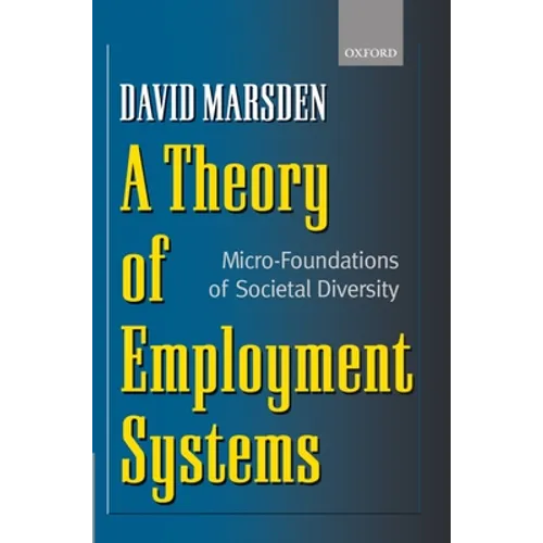 A Theory of Employment Systems: Micro-Foundations of Societal Diversity - Hardcover