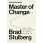 Master of Change: How to Excel When Everything Is Changing - Including You - Hardcover