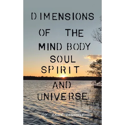 Dimensions of the Mind Body Soul Spirit and Universe - Hardcover