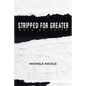 Stripped For Greater: Walk By Faith - Paperback