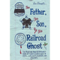 The Father, the Son, and the Railroad Ghost - Paperback