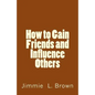 How to Gain Friends and Influence Others - Paperback