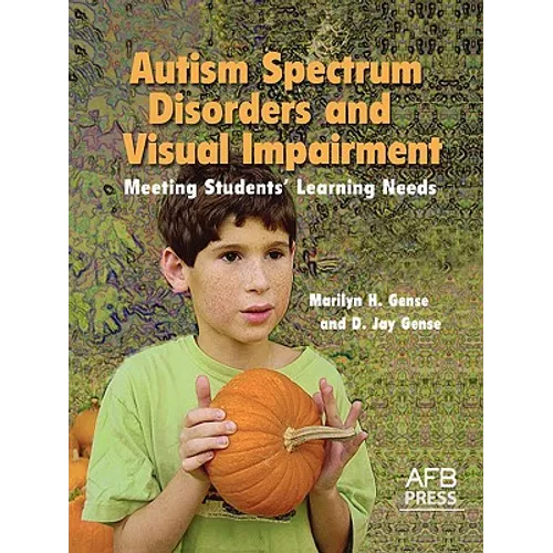 Autism Spectrum Disorders and Visual Impairment: Meeting Students Learning Needs - Paperback