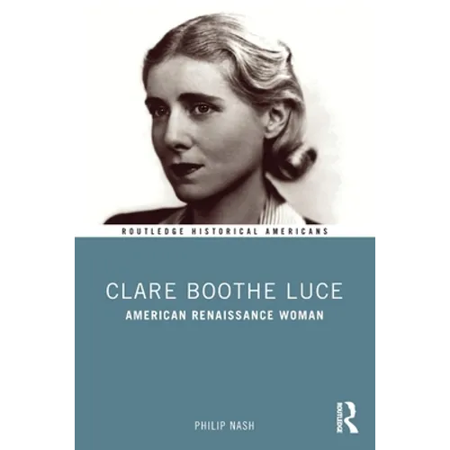 Clare Boothe Luce: American Renaissance Woman - Paperback