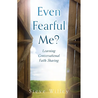 Even Fearful Me?: Learning Conversational Faith Sharing - Paperback