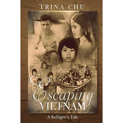 Escaping Vietnam: A Refugee's Tale - Paperback