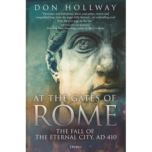 At the Gates of Rome: The Fall of the Eternal City, Ad 410 - Hardcover
