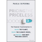 Pricing the Priceless: The Financial Transformation to Value the Planet, Solve the Climate Crisis, and Protect Our Most Precious Assets - Hardcover