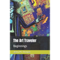 The Art Traveler: Beginnings - Paperback