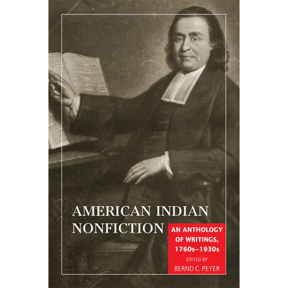American Indian Nonfiction: An Anthology of Writings, 1760s-1930s - Paperback