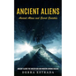 Ancient Aliens: Ancient Aliens and Secret Societies (Ancient Aliens the Unseen God and Modern Chronic Disease) - Paperback