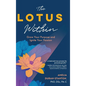 The LOTUS Within: Grow Your Purpose and Ignite Your Passion - Hardcover