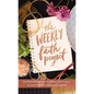 The Weekly Faith Project: A Challenge to Journal, Reflect, and Cultivate a Genuine Faith - Hardcover