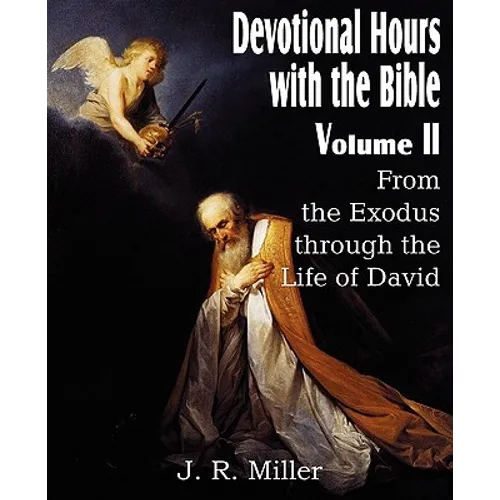 Devotional Hours with the Bible Volume II, from the Exodus Through the Life of David - Paperback